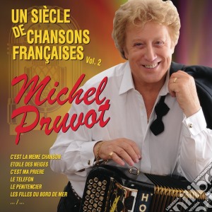 Michel Pruvot - Un Siecle De Chansons Francaises, Vol.2 cd musicale di Michel Pruvot
