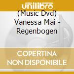 (Music Dvd) Vanessa Mai - Regenbogen cd musicale
