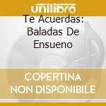 Te Acuerdas: Baladas De Ensueno cd