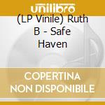 (LP Vinile) Ruth B - Safe Haven lp vinile di Ruth B