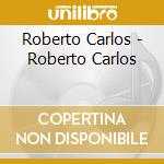 Roberto Carlos - Roberto Carlos cd