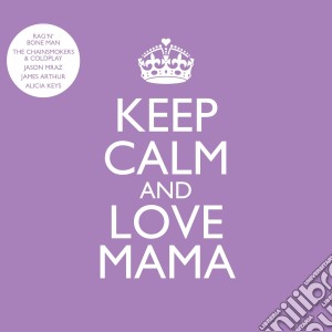 Keep Calm & Love Mama / Various cd musicale di Special Marketing Europe