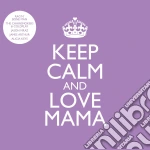 Keep Calm & Love Mama / Various cd