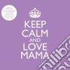 Keep Calm & Love Mama / Various cd