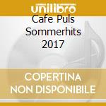 Cafe Puls Sommerhits 2017 cd
