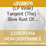 (LP Vinile) Tangent (The) - Slow Rust Of Forgotten (3 Lp) lp vinile di The Tangent