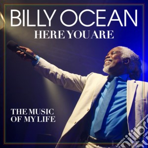 Billy Ocean - Here You Are: The Music Of My Life cd musicale di Billy Ocean
