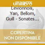Levionnois, Yan, Bellom, Guill - Sonates Pour Violoncelle Et Piano D cd
