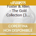 Foster & Allen - The Gold Collection (3 Cd) cd musicale di Foster & Allen