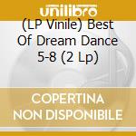 (LP Vinile) Best Of Dream Dance 5-8 (2 Lp) lp vinile