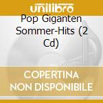 Pop Giganten Sommer-Hits (2 Cd) cd