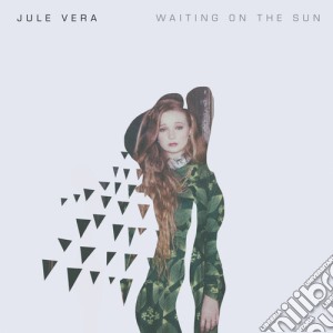 Jule Vera - Waiting On The Sun cd musicale di Jule Vera