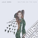 Jule Vera - Waiting On The Sun