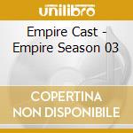 Empire Cast - Empire Season 03 cd musicale di Columbia