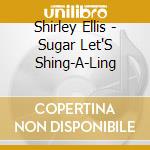 Shirley Ellis - Sugar Let'S Shing-A-Ling cd