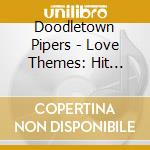 Doodletown Pipers - Love Themes: Hit Songs For Those In Love cd musicale di Doodletown Pipers