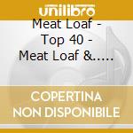 Meat Loaf - Top 40 - Meat Loaf &.. (2 Cd) cd