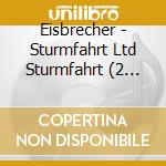 Eisbrecher - Sturmfahrt Ltd Sturmfahrt (2 Cd) cd musicale di Eisbrecher