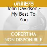 John Davidson - My Best To You cd musicale di John Davidson