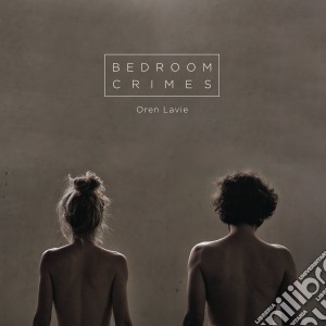 Oren Lavie - Bedroom Crimes cd musicale di Oren Lavie