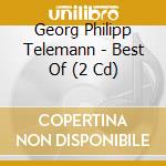 Georg Philipp Telemann - Best Of (2 Cd) cd musicale di Telemann, G. P.