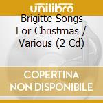Brigitte-Songs For Christmas / Various (2 Cd) cd musicale