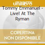 Tommy Emmanuel - Live! At The Ryman cd musicale di Emmanuel Tommy