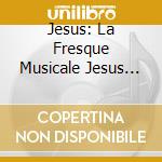 Jesus: La Fresque Musicale Jesus De Nazareth A Jerusalem cd