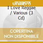 I Love Reggae / Various (3 Cd) cd