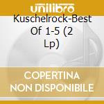 Kuschelrock-Best Of 1-5 (2 Lp) cd