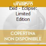Exid - Eclipse: Limited Edition cd musicale di Exid