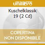 Kuschelklassik 19 (2 Cd) cd