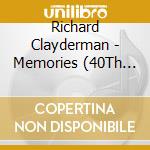 Richard Clayderman - Memories (40Th Anniversary (2 Cd) cd musicale di Richard Clayderman