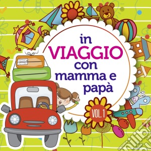 In Viaggio Con Mamma E Papa #01 (3 Cd) cd musicale di Artisti Vari