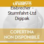 Eisbrecher - Sturmfahrt-Ltd Digipak cd musicale di Eisbrecher