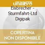 Eisbrecher - Sturmfahrt-Ltd Digipak cd