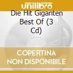 Die Hit Giganten Best Of (3 Cd) cd
