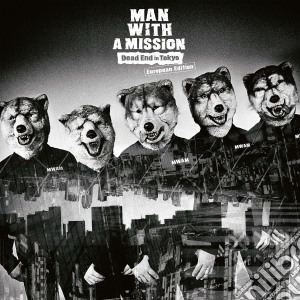 Man With A Mission - Dead End In Tokyo cd musicale di Man with a mission
