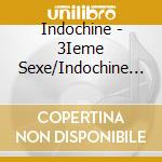 Indochine - 3Ieme Sexe/Indochine 3 cd