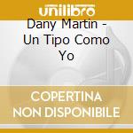 Dany Martin - Un Tipo Como Yo cd