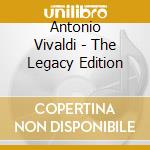 Antonio Vivaldi - The Legacy Edition cd musicale di Antonio Vivaldi