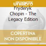 Fryderyk Chopin - The Legacy Edition cd