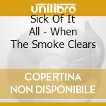 Sick Of It All - When The Smoke Clears cd