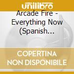 Arcade Fire - Everything Now (Spanish Version) cd