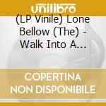 (LP Vinile) Lone Bellow (The) - Walk Into A Storm