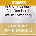 Anthony Callea - Aria Number 1 Hits In Symphony cd