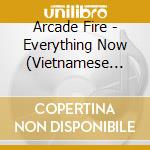 Arcade Fire - Everything Now (Vietnamese Version) cd
