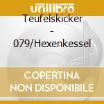 Teufelskicker - 079/Hexenkessel cd