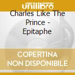 Charles Like The Prince - Epitaphe cd musicale di Charles Like The Prince