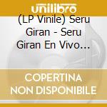 (LP Vinile) Seru Giran - Seru Giran En Vivo 2 vinile